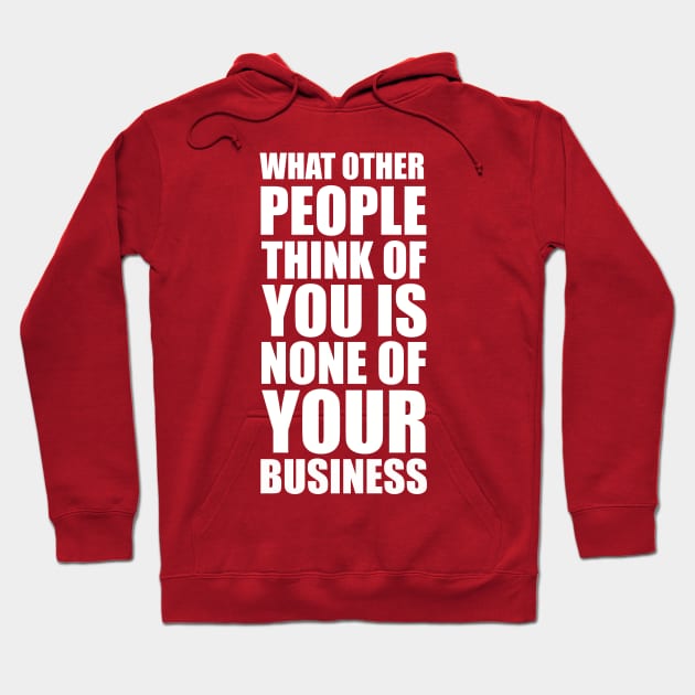 What other people think of you is none of your business quote Hoodie by EnglishGent